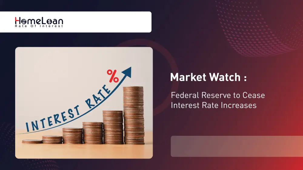 Market Watch: Federal Reserve to Cease Interest Rate Increases