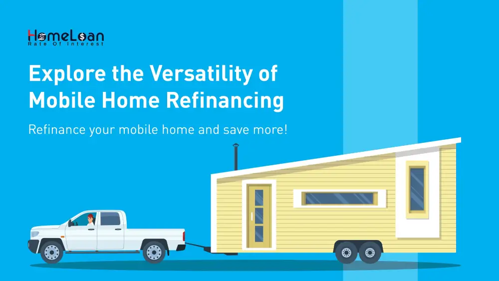 Versatility of mobile home Refinancing