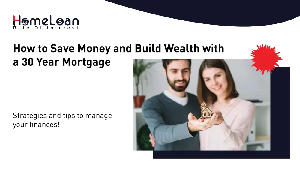 How to Save Money with a 30 Year Mortgage