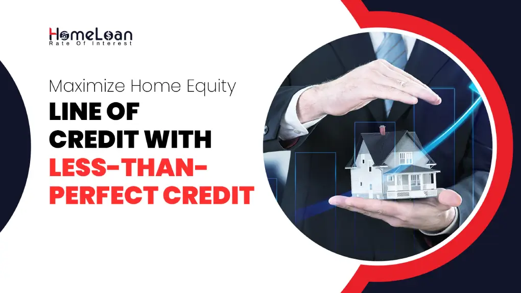 Home Equity Line of Credit with Less-than-Perfect Credit